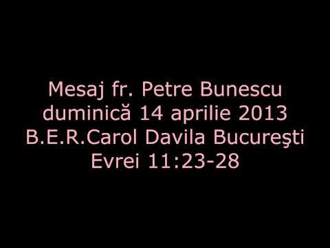 Mesaj fr. Petre Bunescu - duminică 14 aprilie 2013