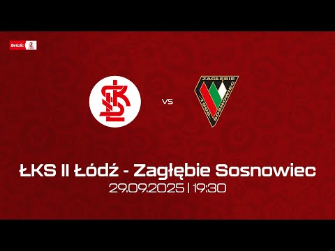 TRANSMISJA LIVE | 10. KOLEJKA BETCLIC 2. LIGI | ŁKS II ŁÓDŹ - ZAGŁĘBIE SOSNOWIEC