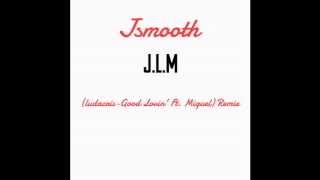 Jsmooth - J.L.M (Ludacris-Good Lovin' Remix)