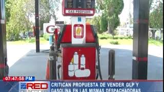 Critican propuesta de vender GLP y gasolina en las mismas despachadoras