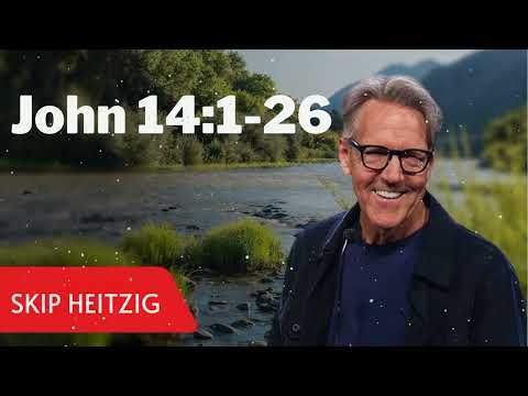 John 14:1-26 - Skip Heitzig Message