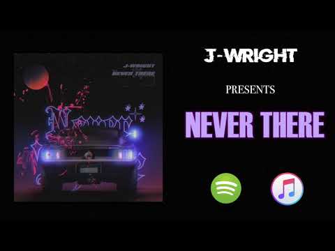 J-Wright - Never There (Prod. Pandora Nightz)