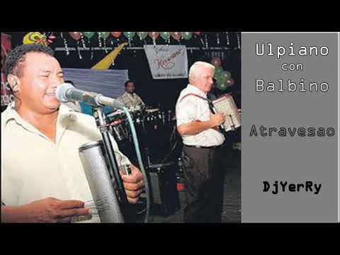 Ulpiano Vergara Atravesao Mix/ Típico para Bailar