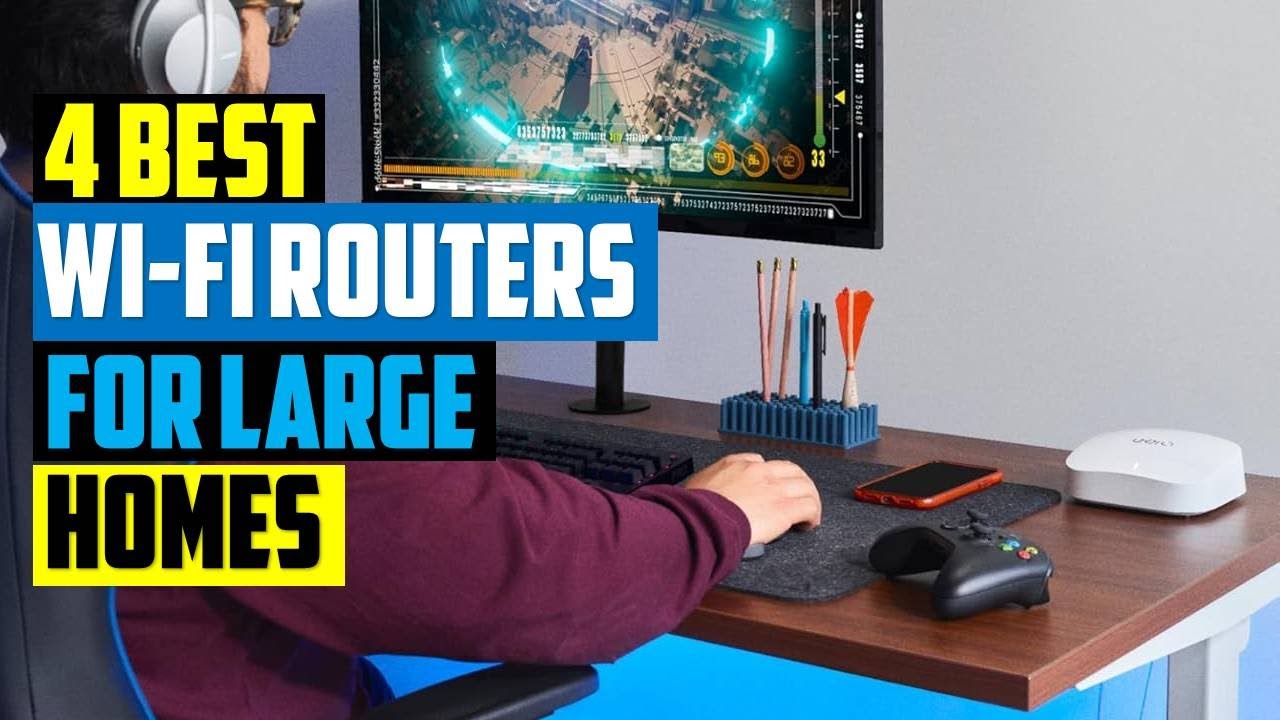 ✅The Best Wi-Fi Routers For Large Homes of 2025 - Top 4: Best Wi-Fi Routers - Reviews