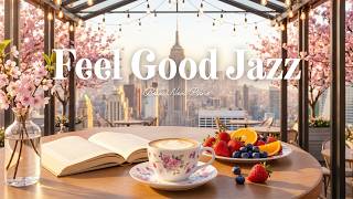 Feel Good Coffee Jazz ☕ Cozy Coffee Shop Music & Soft Bossa Nova