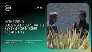 Building the Operating System for Modern Air Mobility | Surf Air In the Field at AIPCon 10