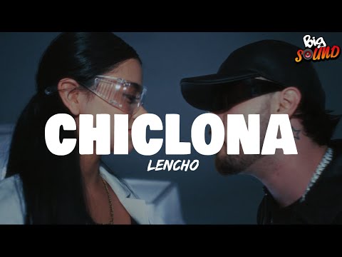 Lencho - Chiclona (Letra)