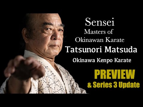 Sensei: Masters of Okinawan Karate  S3 E1 Tatsunori Matsuda Preview & Series 3 Updates