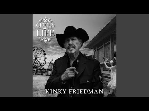 download lagu mp3 mp4 Kinky Friedman Circus Of Life, download lagu Kinky Friedman Circus Of Life gratis, unduh video klip Kinky Friedman Circus Of Life