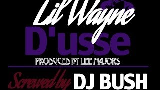 LIL WAYNE - DUSSE CHOPPED N SCREWED (@DJBUSHINTHEMIX) #HOUSTON #RIPDJSCREW #THEORIGINATOR
