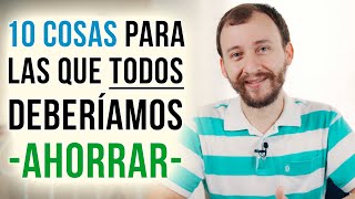 Video: 10 Cosas Para Las Que TODOS Deberían AHORRAR