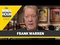 Frank Warren: ‘Good Chance’ Tyson Fury Faces Francis Ngannou Next Year | The MMA Hour