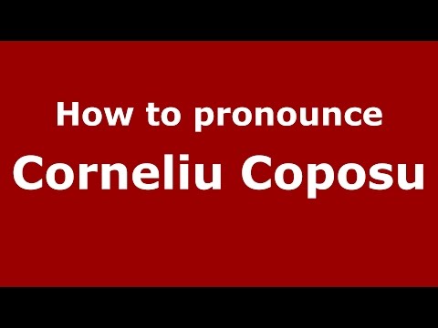 How to pronounce Corneliu Coposu (Romanian/Romania)  - PronounceNames.com