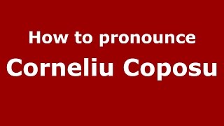 How to pronounce Corneliu Coposu