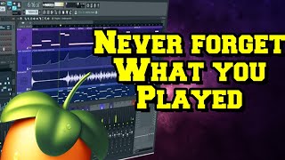 Never forget what you played in FL Studio again!