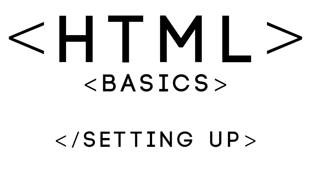 HTML Basics Tutorial 1 - Setting Up