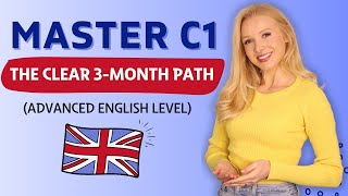 Master the C1 (Advanced) Level of English in 3 Months - Clear Plan