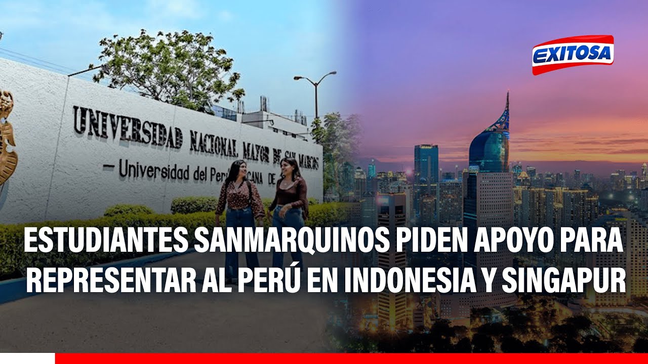 🔴🔵 Estudiantes sanmarquinos piden apoyo para representar al Perú en Indonesia y Singapur