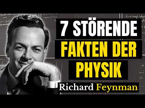 7 Störende Fakten der Physik, die dein Weltbild zerstören | Richard Feynman