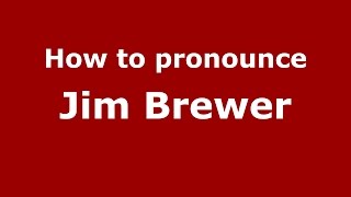 How to pronounce Jim Brewer