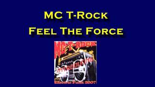 MC T-Rock - Feel The Force