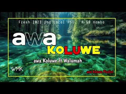 awa_koluwe_ft_walumah title-_-awa Koluwe @wmk Records 2023