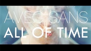 Avec Sans - All Of Time