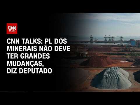 PL dos minerais não deve ter grandes mudanças, afirma deputado no CNN Talks | CNN PRIME TIME