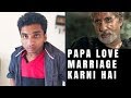 Papa Love Marriage Karni Hai Chote Miyan