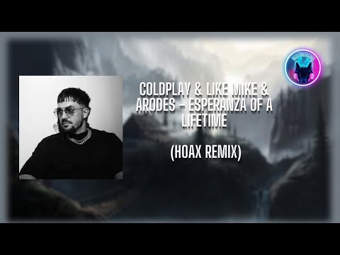 Coldplay & Like Mike & Arodes - Esperanza Of A Lifetime (Hoax Remix)