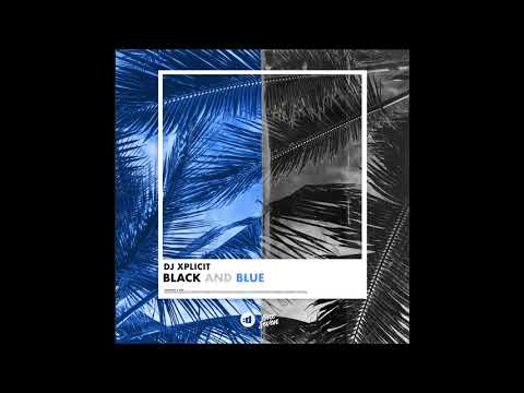 DJ Xplicit - Black and Blue [Official Audio]