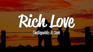 OneRepublic - Rich Love (Lyrics) ft. Seeb
