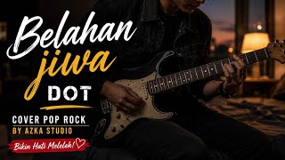 Download lagu 🎵 Belahan Jiwa - D.O.T | Cover Pop Rock Full Version   Lirik | Azka Studio mp3