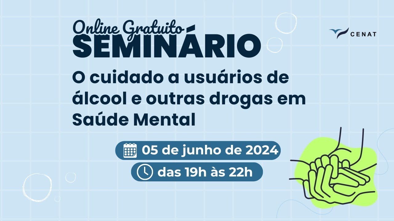 2º Dia - Seminário: O cuidado a usuários de álcool e outras drogas em Saúde Mental
