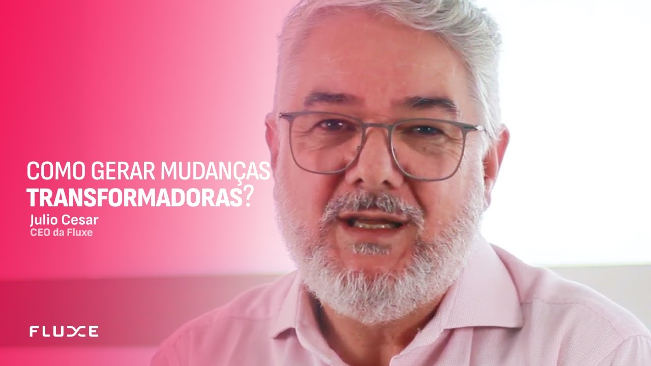 Como gerar mudanças transformadoras?