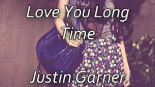 Love You Long Time - Justin Garner