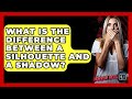 What Is The Difference Between A Silhouette And A Shadow? - The Horror Reel