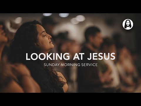 Looking at Jesus | Michael Koulianos | Sunday Morning Service | April 28th, 2024