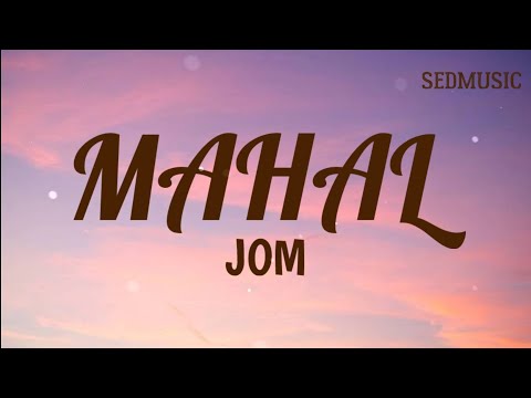 Jom - Mahal (Lyrics)|Sedmusic