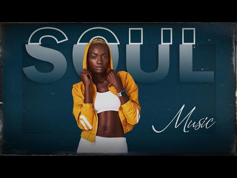 Soul music soothe your soul - Chill r&b soul mix - The best soul songs compilation