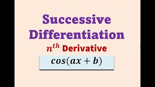 nth derivative of cos (ax+b) || successive differentiation || nth derivative of cos (ax)