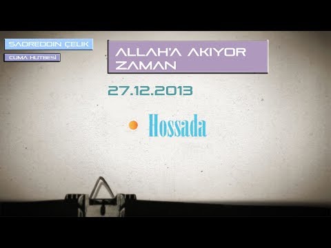 Allah'a akıyor zaman - Sadreddin Çelik - Cuma Hutbesi