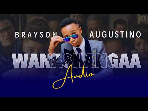 Brayson  Augustino  - Wanashangaa