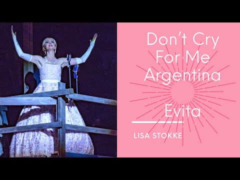 Don’t Cry For Me Argentina — Evita — Lisa Stokke