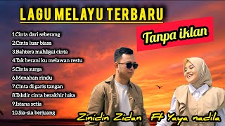 Download lagu Lagu Melayu Terbaru - Cinta Dari Seberang - Zinidin Zidan Ft Yaya Nadia Full Album mp3