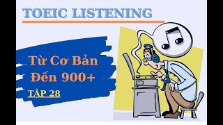 Luyện Nghe TOEIC Từ Cơ Bản Đến 900+ ⎮ Tập 28⎮ Nghe Tự Nhiên – Phản Xạ Tăng Vọt!