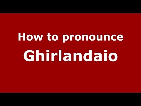 How to pronounce Ghirlandaio (Italian/Italy) - PronounceNames.com