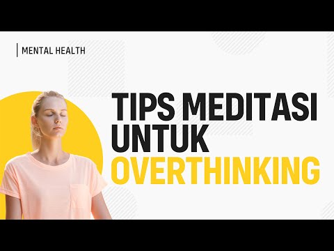 Meditasi untuk Mengurangi Overthinking dan Meningkatkan Ketenangan (Mengatasi Overthinking)