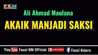 Download lagu AKAIK MANJADI SAKSI - Ali Ahmad Maulana ( Karaoke ) mp3