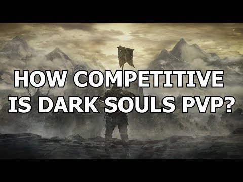 How competitive is Dark Souls (3) PvP?